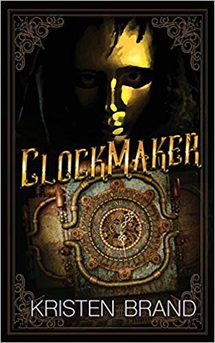 CLOCKMAKER BY KRISTEN BRAND PUBLISHED BY SILVER EMPIRE (2019)COVER ART BY STEVE BEAULIEU