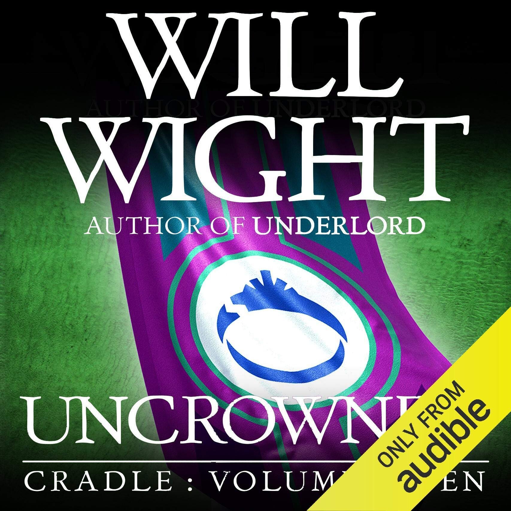 UNCROWNED BY WILL WIGHT PUBLISHED HIDDEN GNOME PUBLISHING SEPTEMBER 26, 2019 KINDLE B07X8ZH6BS AUDIBLE B07XTPSFPY