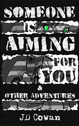 Someone is Aiming for you By JD Cowan Amazon, January 9, 2020 ASIN B083QNK2WD