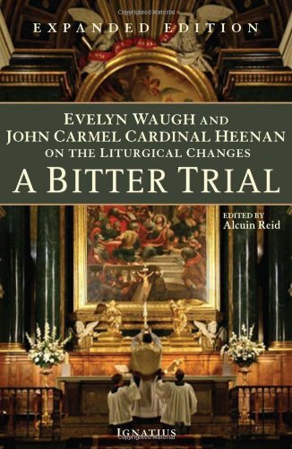 A Bitter Trial: Evelyn Waugh and John Carmel Cardinal Heenan on the liturgical changes edited by Alcuin Reid, foreword by Joseph Pearce, afterword by Clare Asquith, Countess of Oxford 123 pages Published by Ignatius Press (2011) ISBN 978-1-586176-52…