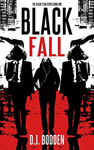 BLACK FALL: THE BLACK YEAR SERIES BOOK 1 BY D. J. BODDEN 300 PAGES PUBLISHED BY AMAZON (APRIL 10, 2015) ASIN B00VZ7ZBK6