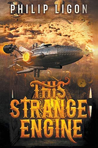 This Strange Engine: The Engine Series book 1 by Philip Ligon Silver Empire 3rd edition (February 1, 2019)