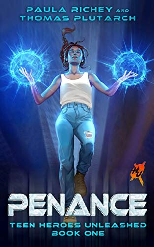 Penance: Teen Heroes Unleashed Book 1 by Paula Richey Silver Empire (February 23, 2021)