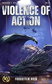 Violence of Action: Forgotten Ruin Book 3 by Jason Anspach and Nick Cole WarGate Books (June 1, 2021)